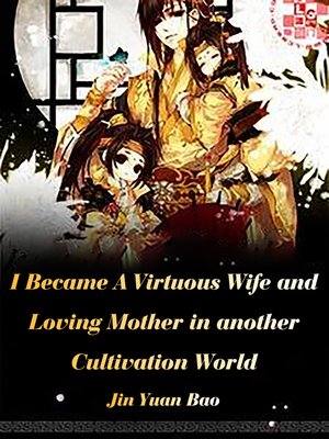 cover image of I Became a Virtuous Wife and Loving Mother in another Cultivation World